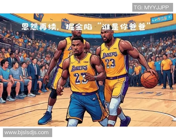掘金与湖人精彩对决直播全程回顾与赛后分析 掘金与湖人精彩对决直播全程回顾与赛后分析